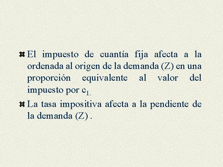 El impuesto de cuantía fija afecta a la ordenada al origen de la demanda