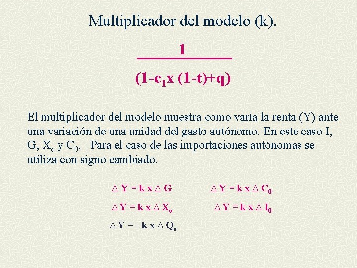 Multiplicador del modelo (k). 1 (1 -c 1 x (1 -t)+q) El multiplicador del