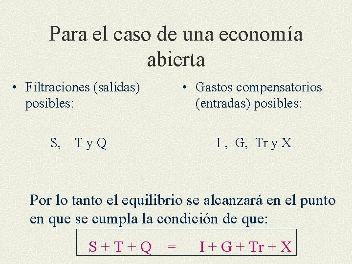 Para el caso de una economía abierta • Filtraciones (salidas) posibles: S, • Gastos