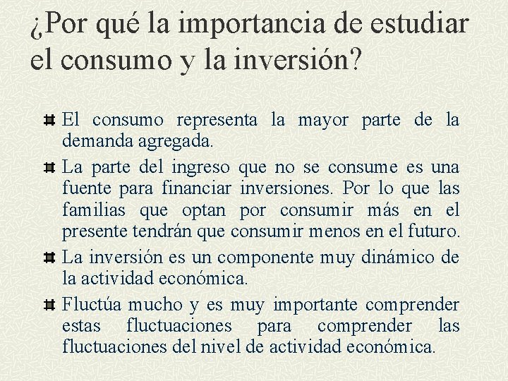 ¿Por qué la importancia de estudiar el consumo y la inversión? El consumo representa