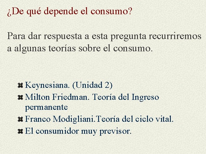 ¿De qué depende el consumo? Para dar respuesta a esta pregunta recurriremos a algunas