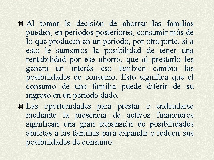 Al tomar la decisión de ahorrar las familias pueden, en periodos posteriores, consumir más