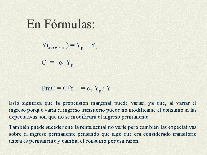 En Fórmulas: Y(corriente ) = Yp + Yt C = c 1 Yp Pm.