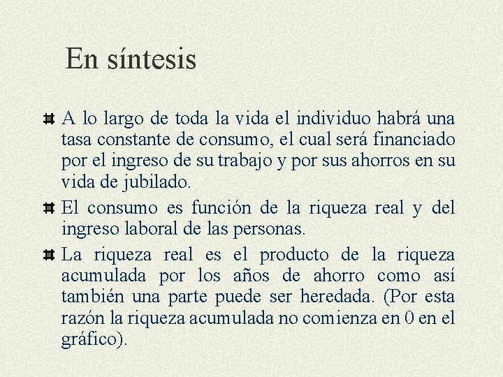 En síntesis A lo largo de toda la vida el individuo habrá una tasa