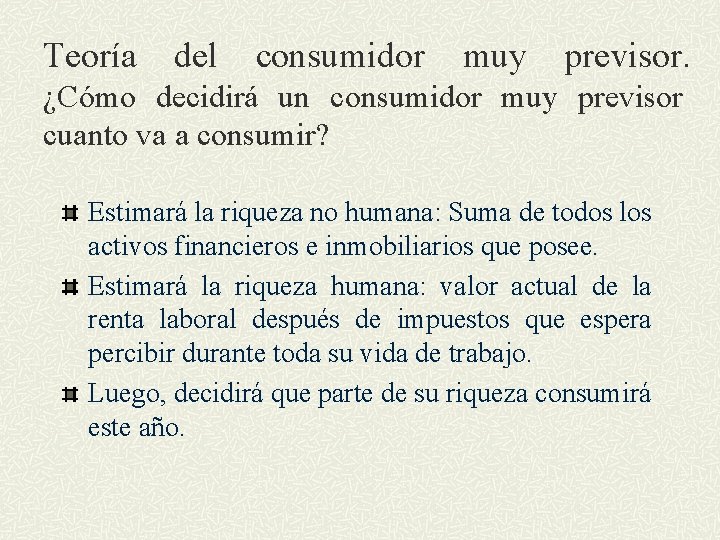 Teoría del consumidor muy previsor. ¿Cómo decidirá un consumidor muy previsor cuanto va a