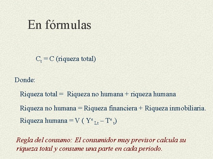 En fórmulas Ct = C (riqueza total) Donde: Riqueza total = Riqueza no humana