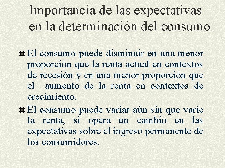 Importancia de las expectativas en la determinación del consumo. El consumo puede disminuir en