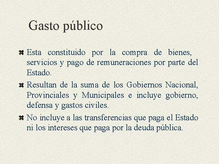 Gasto público Esta constituido por la compra de bienes, servicios y pago de remuneraciones