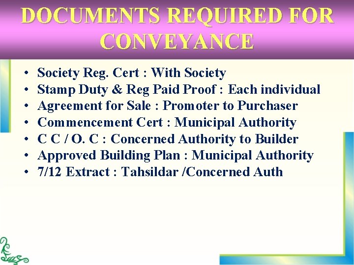 DOCUMENTS REQUIRED FOR CONVEYANCE • • Society Reg. Cert : With Society Stamp Duty