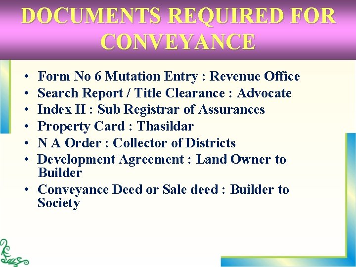 DOCUMENTS REQUIRED FOR CONVEYANCE • • • Form No 6 Mutation Entry : Revenue