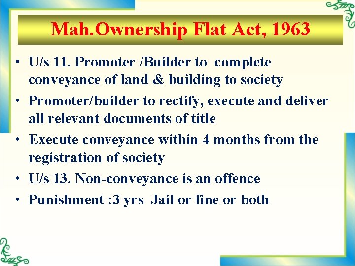 Mah. Ownership Flat Act, 1963 • U/s 11. Promoter /Builder to complete conveyance of