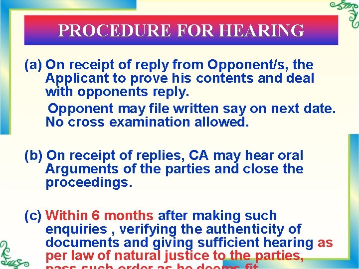 PROCEDURE FOR HEARING (a) On receipt of reply from Opponent/s, the Applicant to prove