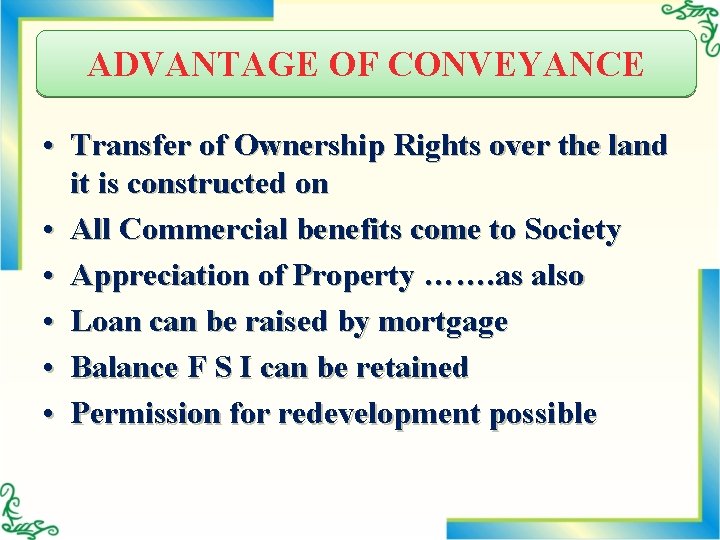 ADVANTAGE OF CONVEYANCE • Transfer of Ownership Rights over the land it is constructed
