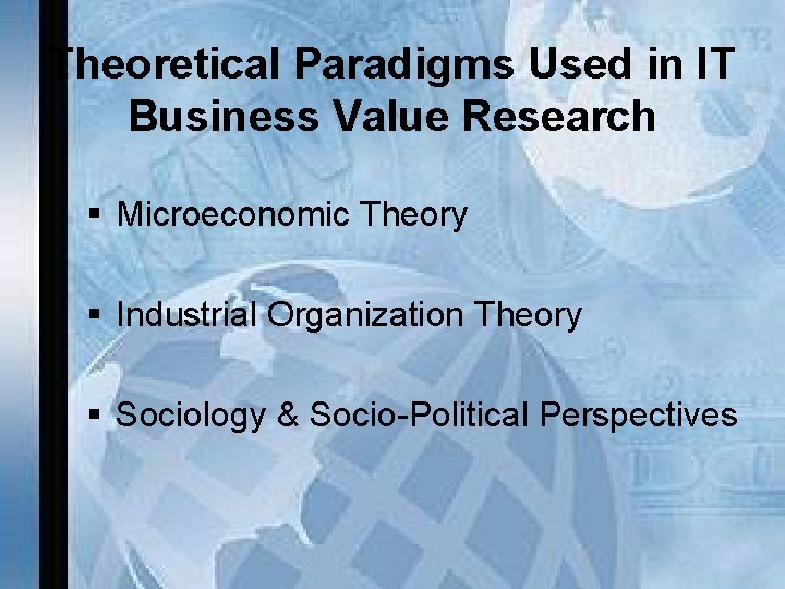 Theoretical Paradigms Used in IT Business Value Research § Microeconomic Theory § Industrial Organization