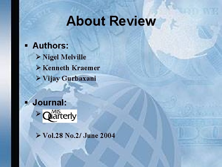 About Review § Authors: Ø Nigel Melville Ø Kenneth Kraemer Ø Vijay Gurbaxani §
