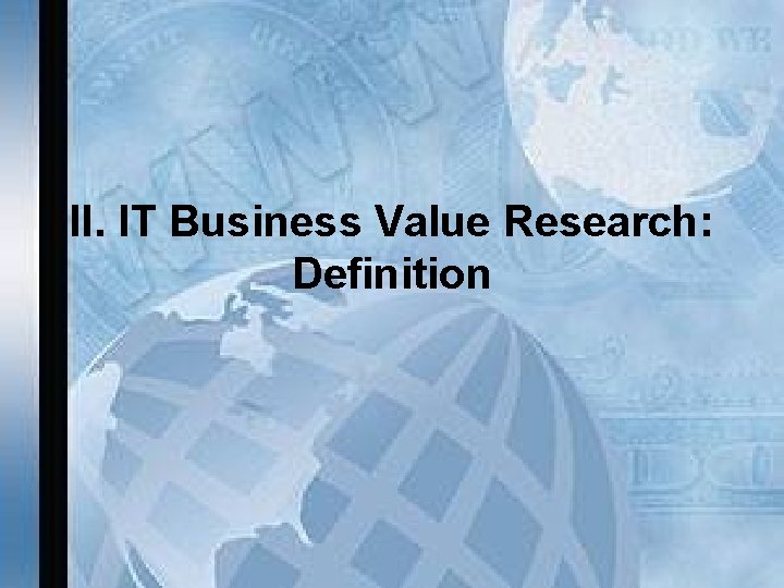 II. IT Business Value Research: Definition 