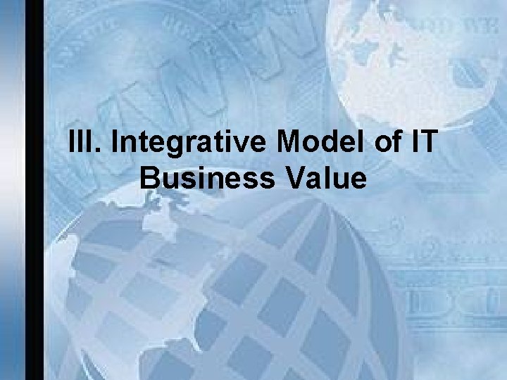 III. Integrative Model of IT Business Value 