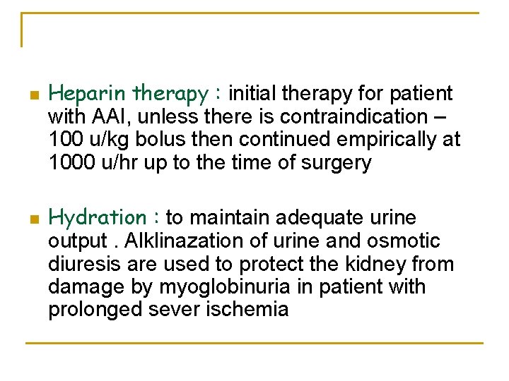 n n Heparin therapy : initial therapy for patient with AAI, unless there is