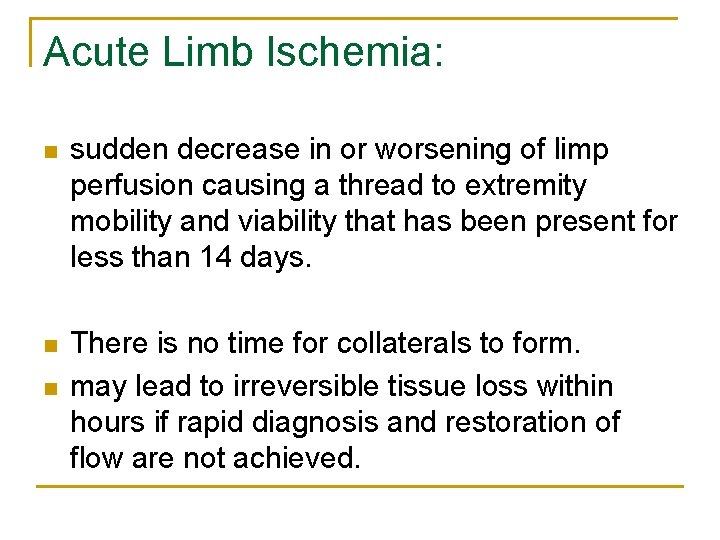 Acute Limb Ischemia: n sudden decrease in or worsening of limp perfusion causing a