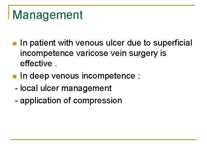 Management In patient with venous ulcer due to superficial incompetence varicose vein surgery is