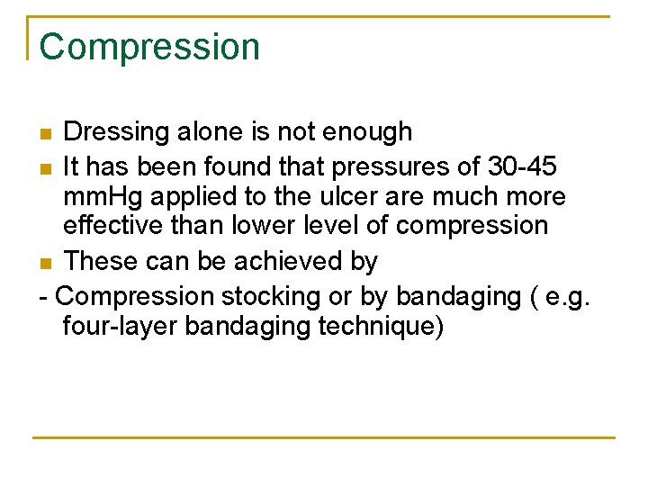 Compression Dressing alone is not enough n It has been found that pressures of