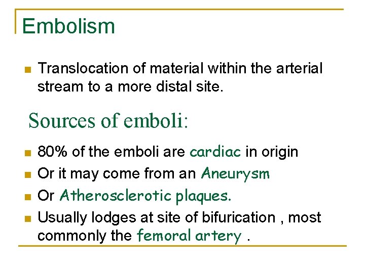 Embolism n Translocation of material within the arterial stream to a more distal site.