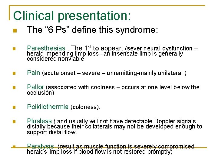 Clinical presentation: n The “ 6 Ps” define this syndrome: n Paresthesias. The 1