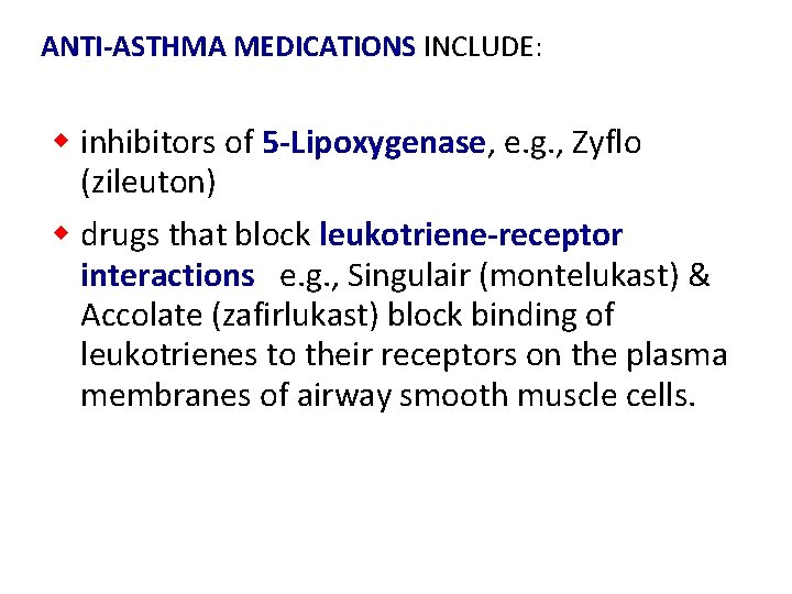 ANTI-ASTHMA MEDICATIONS INCLUDE: w inhibitors of 5 -Lipoxygenase, e. g. , Zyflo (zileuton) w