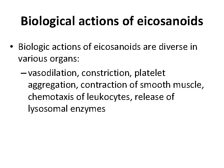 Biological actions of eicosanoids • Biologic actions of eicosanoids are diverse in various organs: