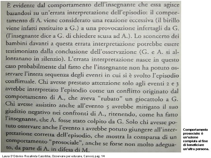 Comportamento prosociale: è un’azione compiuta al fine di beneficiare un’altra persona. Laura D’Odorico Rosalinda