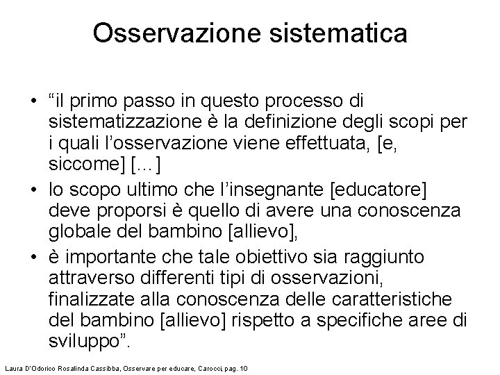 Osservazione sistematica • “il primo passo in questo processo di sistematizzazione è la definizione