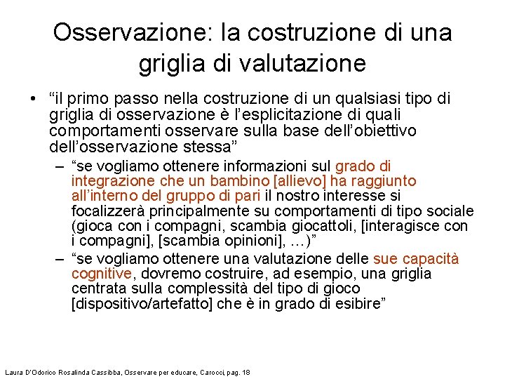 Osservazione: la costruzione di una griglia di valutazione • “il primo passo nella costruzione