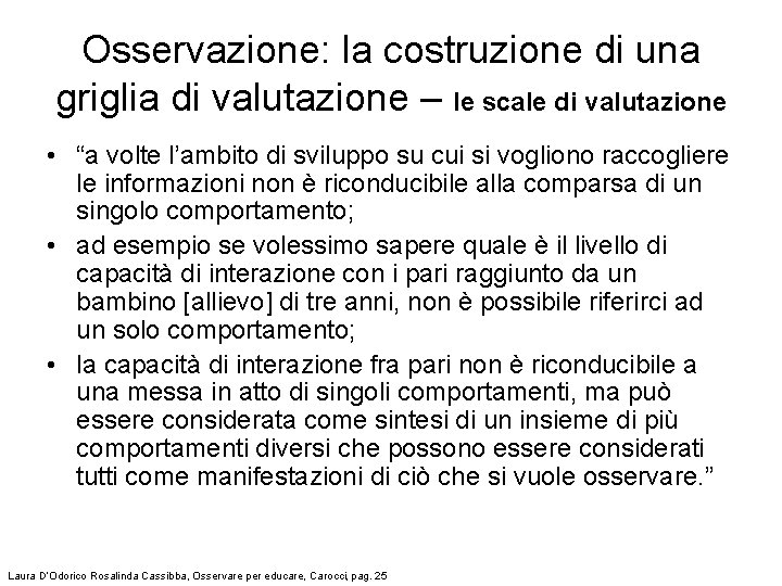 Osservazione: la costruzione di una griglia di valutazione – le scale di valutazione •