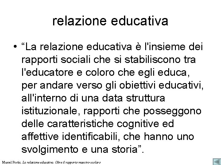 relazione educativa • “La relazione educativa è l'insieme dei rapporti sociali che si stabiliscono