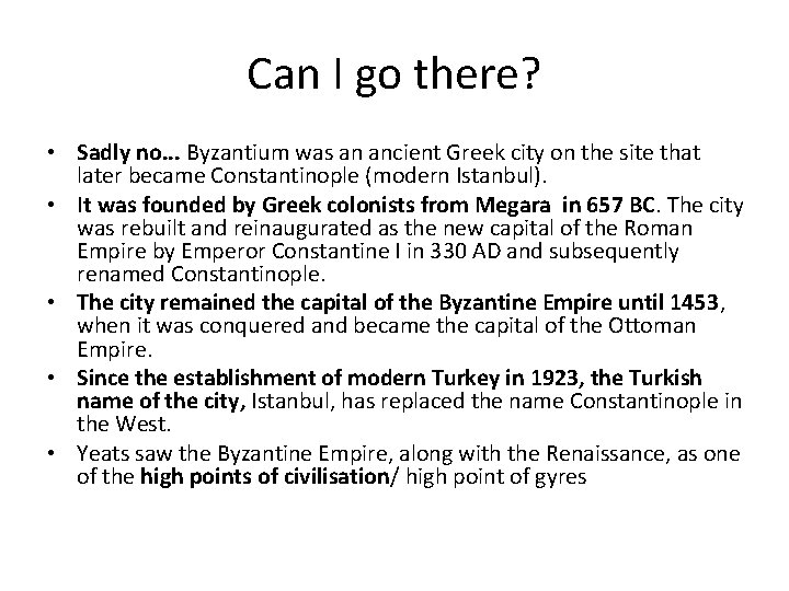 Can I go there? • Sadly no. . . Byzantium was an ancient Greek