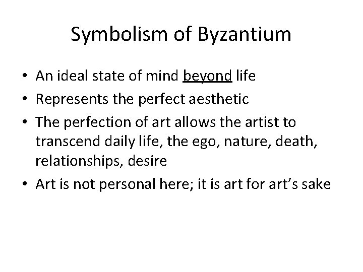 Symbolism of Byzantium • An ideal state of mind beyond life • Represents the
