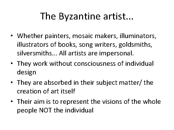 The Byzantine artist. . . • Whether painters, mosaic makers, illuminators, illustrators of books,