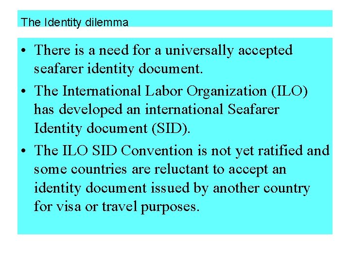 The Identity dilemma • There is a need for a universally accepted seafarer identity