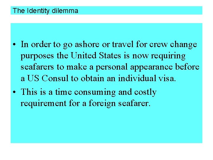 The Identity dilemma • In order to go ashore or travel for crew change