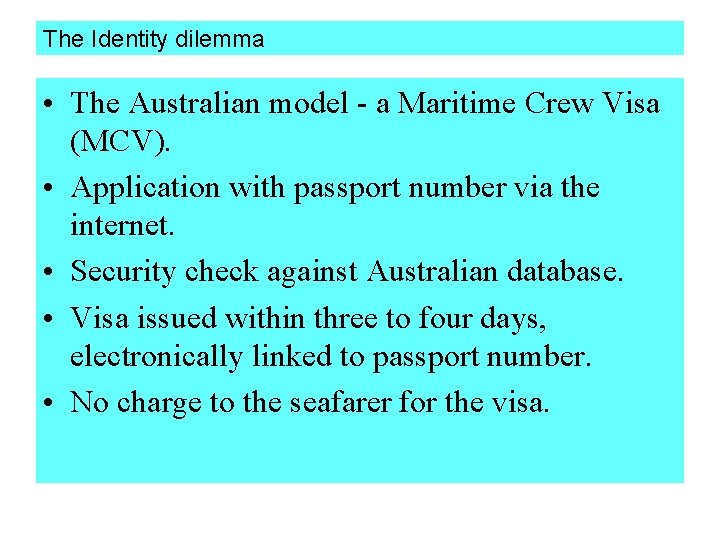 The Identity dilemma • The Australian model - a Maritime Crew Visa (MCV). •