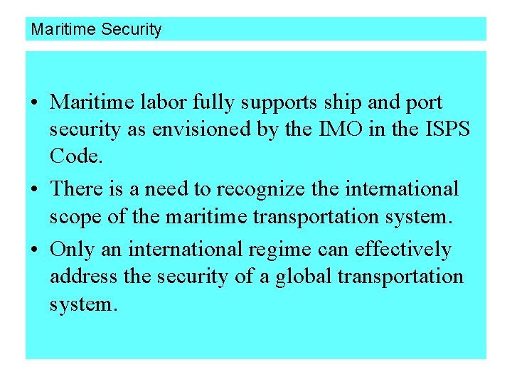 Maritime Security • Maritime labor fully supports ship and port security as envisioned by