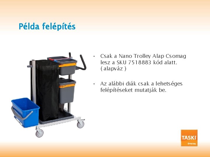 Példa felépítés • Csak a Nano Trolley Alap Csomag lesz a SKU 7518883 kód