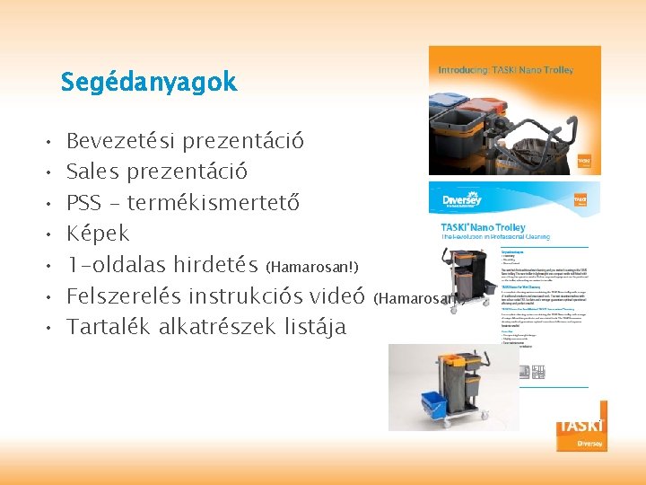 Segédanyagok • • Bevezetési prezentáció Sales prezentáció PSS - termékismertető Képek 1 -oldalas hirdetés