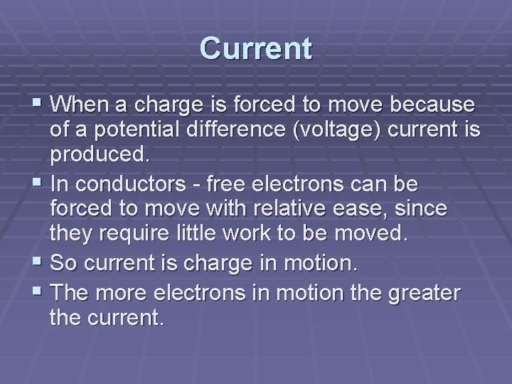 Current § When a charge is forced to move because of a potential difference