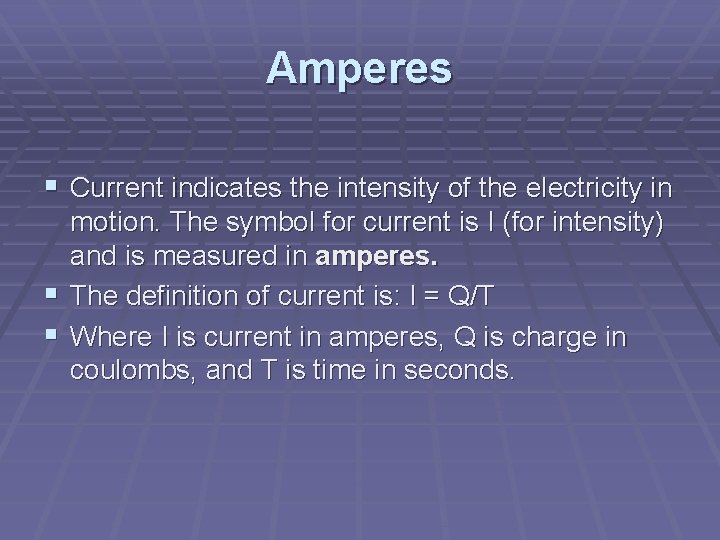Amperes § Current indicates the intensity of the electricity in motion. The symbol for