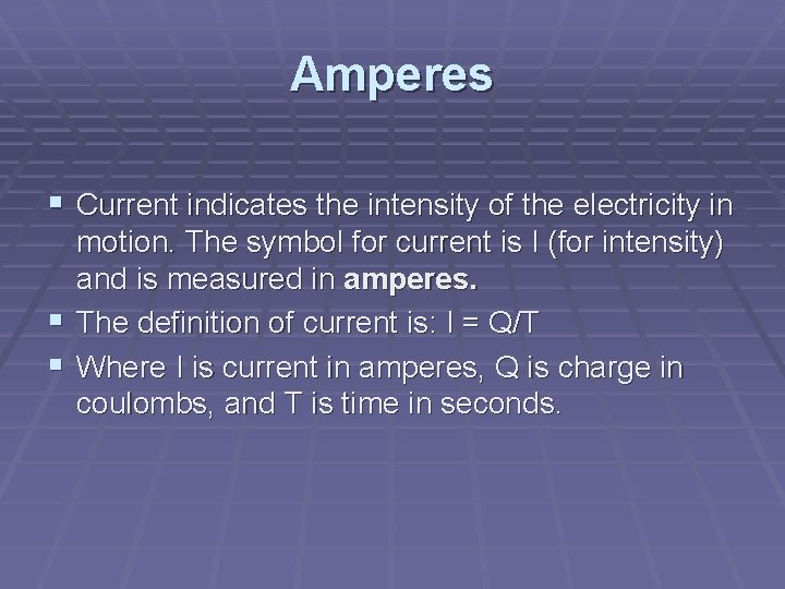 Amperes § Current indicates the intensity of the electricity in motion. The symbol for