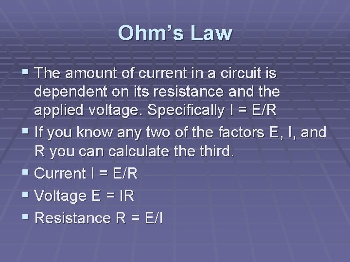 Ohm’s Law § The amount of current in a circuit is dependent on its