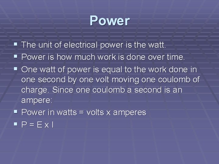 Power § The unit of electrical power is the watt. § Power is how