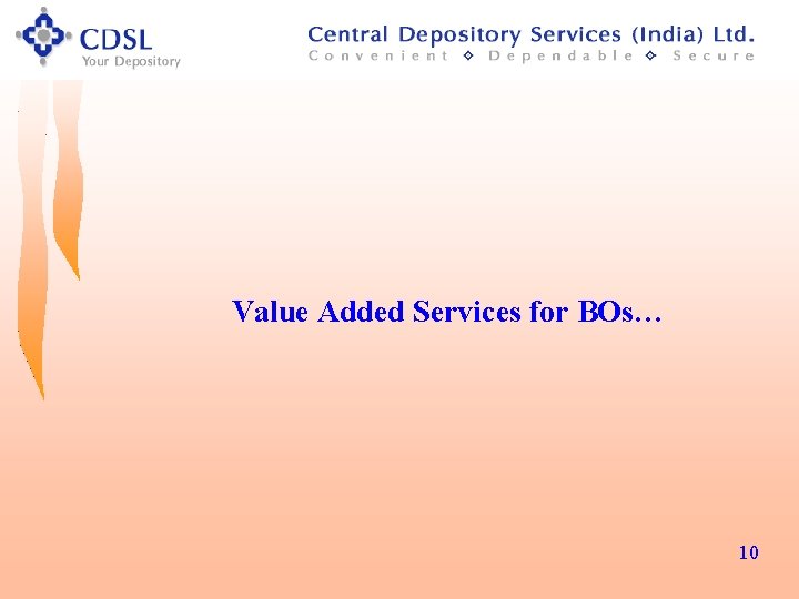 Value Added Services for BOs… 10 