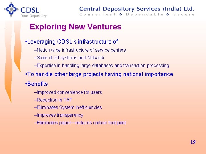Exploring New Ventures • Leveraging CDSL’s infrastructure of –Nation wide infrastructure of service centers